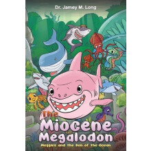 The Miocene Megalodon by Dr. Jamey M. Long Paperback Book