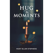 Hug the Moments by Mary Ellen Stephens Paperback Book