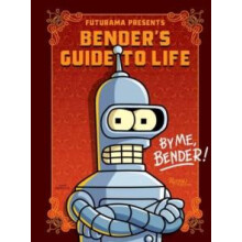 Futurama Presents Benders Guide to Life by Matt Groening Hardcover Boo