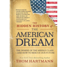The Hidden History of the American Dream by Thom Hartmann Paperback Bo