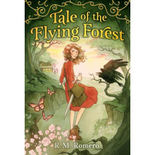 Tale of the Flying Forest by R. M. Romero Hardcover Book