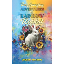 The Amazing Adventures of Rainbow Rabbit by Judeth Fenton Paperback Bo