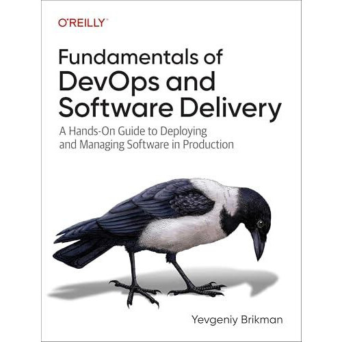 Fundamentals of DevOps and Software Delivery by Yevgeniy Brikman Paper