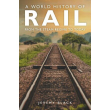 A World History of Rail by Jeremy Black Paperback Book