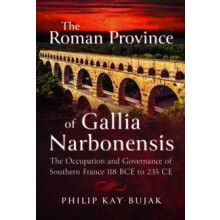 The Roman Province of Gallia Narbonensis by Philip KayBujak Hardcover