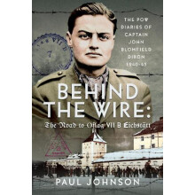 Behind the Wire The Road to Oflag VIIB Eichstatt by Paul Johnson Hardc