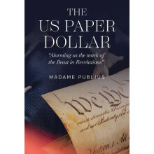 The US Paper Dollar by Madame Publius Paperback Book