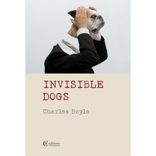 Invisible Dogs by Charles Boyle Paperback Book