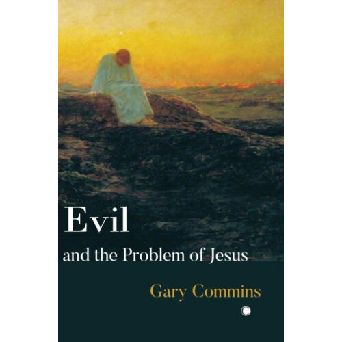 Evil and the Problem of Jesus by Gary Commins Paperback Book