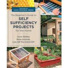 Beginners Guide to Self Sufficiency Projects for the Home by Editors o