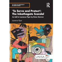 To Serve and Protect The Inkathagate Scandal by Laurence Piper Paperba