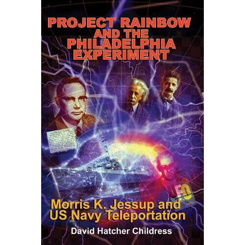 Project Rainbow and the Philadelphia Experiment by David Hatcher David