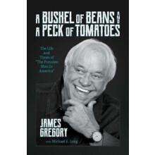 A Bushel of Beans and a Peck of Tomatoes by James Gregory Hardcover Bo