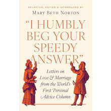 quotI Humbly Beg Your Speedy Answerquot by Mary Beth Norton Hardcover