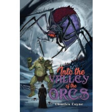 Into the Valley of the Orcs by Charles Coyne Paperback Book