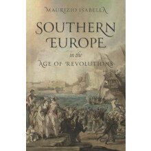 Southern Europe in the Age of Revolutions by Maurizio Isabella Paperba