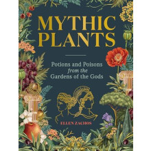 Mythic Plants by Ellen Zachos Hardcover Book