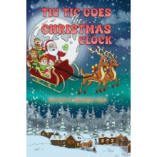 Tic Tic Goes the Christmas Clock by Oliver F Browne Snr Hardcover Book