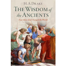 The Wisdom of the Ancients by Drake H. A. Research Professor of Histor