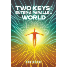 Two Keys to Enter a Parallel World by Don Moore Paperback Book