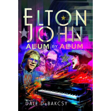 Elton John Album by Album by Dale DeBakcsy Hardcover Book