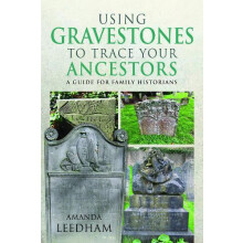 Using Gravestones to Trace Your Ancestors by Amanda Leedham Paperback