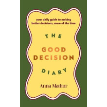The Good Decision Diary by Anna Mathur Hardcover Book
