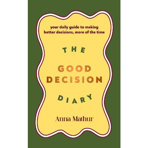 The Good Decision Diary by Anna Mathur Hardcover Book