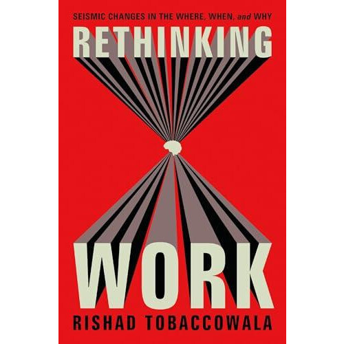 Rethinking Work by Rishad Tobaccowala Hardcover Book