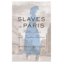 Slaves in Paris by Miranda Spieler Hardcover Book