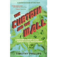 The Curtain and the Wall by Timothy Phillips Paperback Book