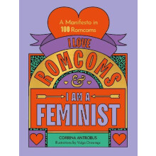 I Love Romcoms and I am a Feminist by Corrina Antrobus Hardcover Book