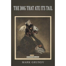 The Dog That Ate Its Tail by Mark Grundy Paperback Book
