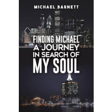 Finding Michael A Journey in Search of My Soul by Michael Barnett Pape