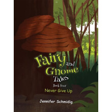 Fairy and Gnome Tales Book Four by Jennifer Schmidig Paperback Book
