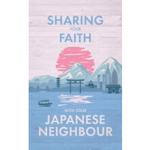 Sharing Your Faith With Your Japanese Neighbour by OMF International P