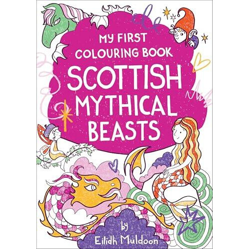 My First Colouring Book Scottish Mythical Beasts by Eilidh Muldoon Pap