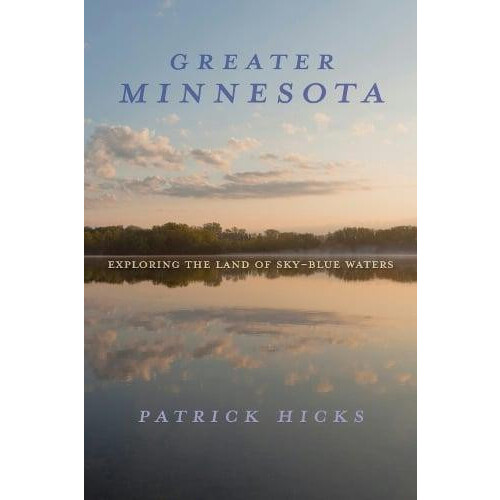 Greater Minnesota by Patrick Hicks Paperback Book