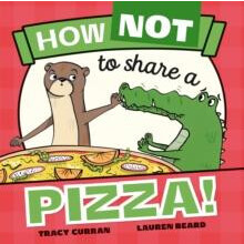 How Not to Share a Pizza by Tracy Curran Paperback Book