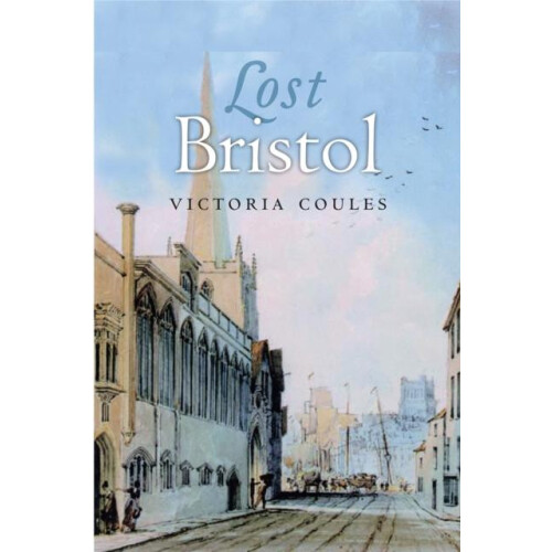 Lost Bristol by Victoria Coules Paperback Book