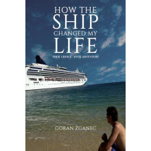 How the Ship Changed My Life by Goran Zganec Paperback Book
