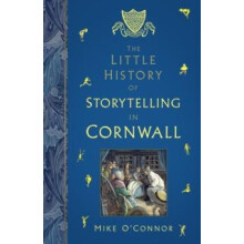 The Little History of Storytelling in Cornwall by Mike OConnor Paperba