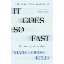 It Goes So Fast by Mary Louise Kelly Paperback Book