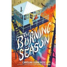 The Burning Season by Caroline Starr Rose Hardcover Book