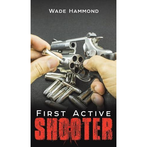 First Active Shooter by Wade Hammond Hardcover Book