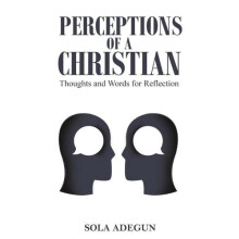 Perceptions of a Christian by Sola Adegun Paperback Book