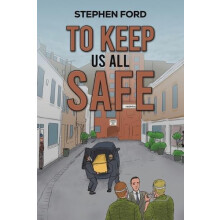 To Keep Us All Safe by Stephen Ford Paperback Book