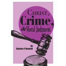 Christ Crime and Moral Judgment by Charles P. Nemeth Paperback Book