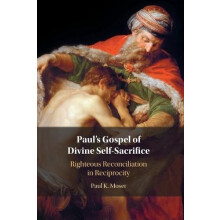Pauls Gospel of Divine SelfSacrifice by Moser Paul Loyola University C