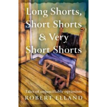 Long Shorts Short Shorts amp Very Short Shorts by Robert Elland Paperb